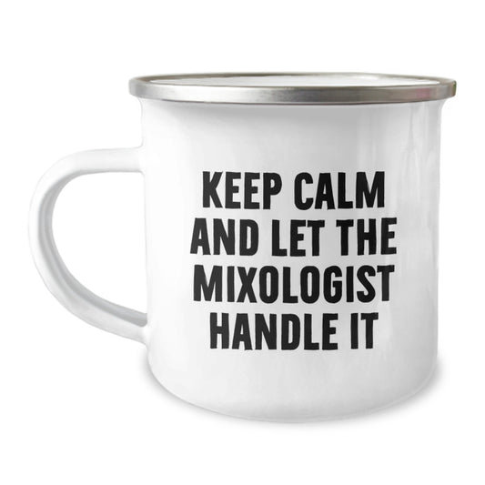 Funny Mixologist Gifts from Friends for Men, Keep Calm And Let The Mixologist Handle It, 12 oz Camping Mug for Graduation - Image 1