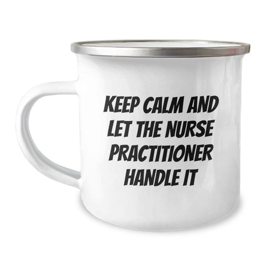 Funny Nurse Practitioner Gifts, Christmas Unique Mugs, Keep Calm And Let The Nurse Practitioner Handle It, Camping Mug for Nurse Practitioner Friends, Gifts from Family, Christmas Unique Gifts - Image 1