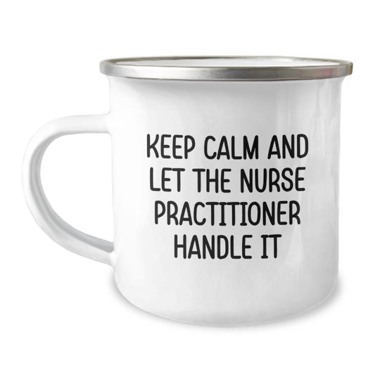 Funny Nurse Practitioner Gifts from Men, Women, Friends, Coworkers, Family - Christmas Unique Gifts for Nurse Practitioner, Camping Mug - Keep Calm And Let The Nurse Practitioner Handle It - Image 1