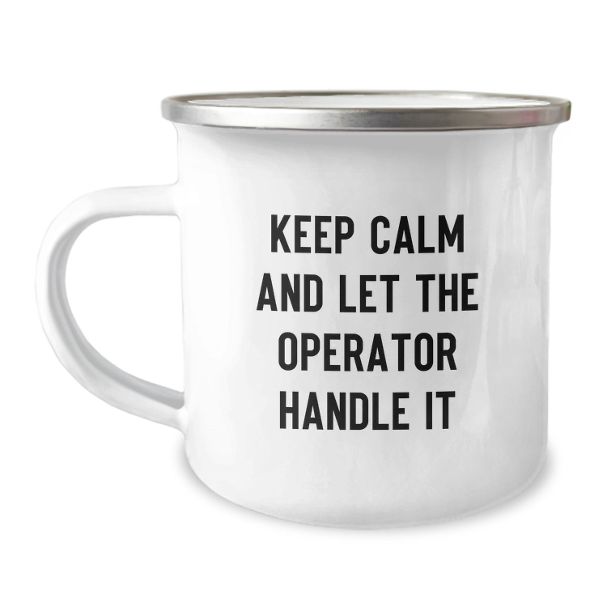 Operator Camping Mug - Funny Quote 'Keep Calm And Let The Operator Handle It' - Christmas Unique Gifts for Operator Friends and Family - Image 1