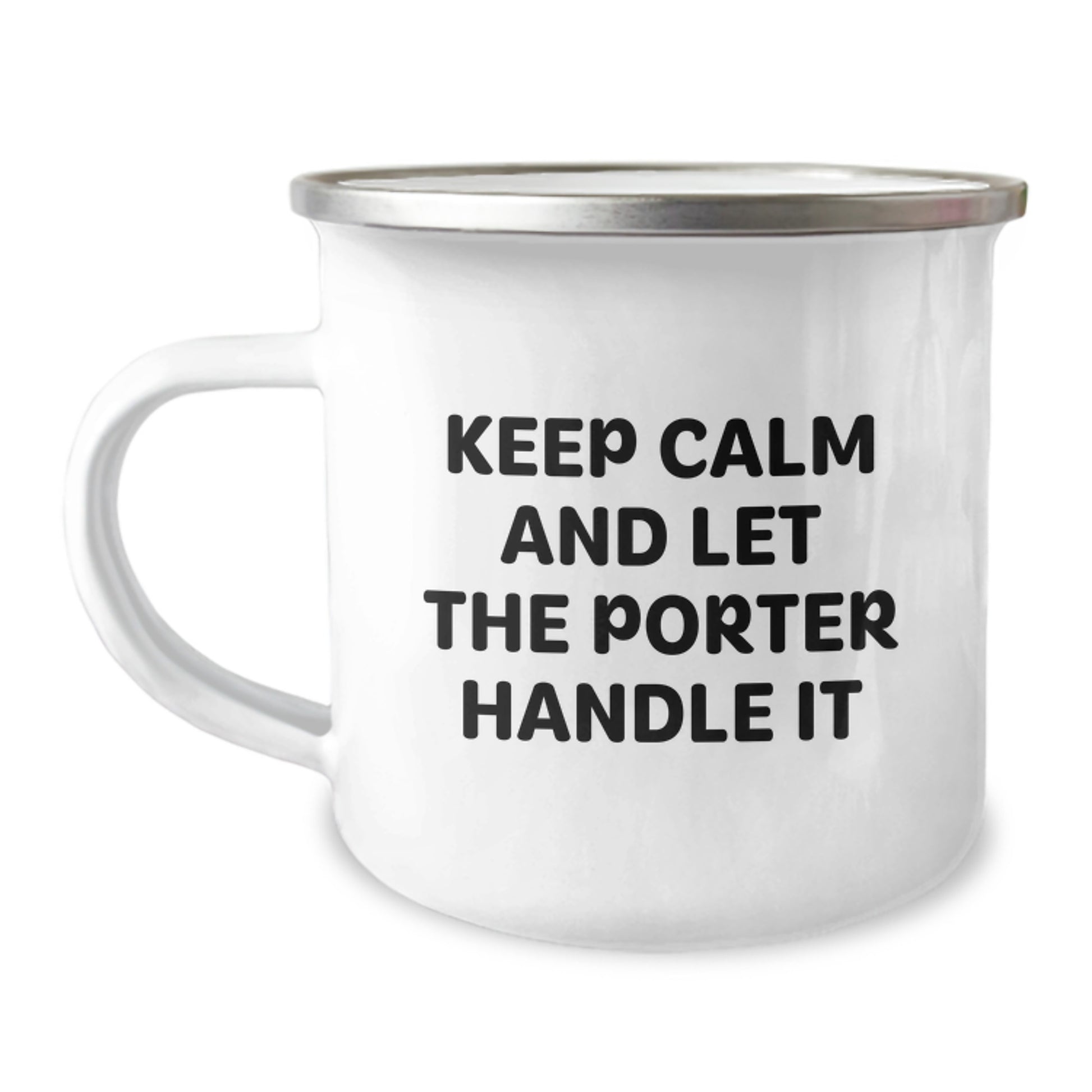 Funny Porter Gifts from Friends for Graduation - Keep Calm And Let The Porter Handle It, 12 oz Camping Mug - Image 1