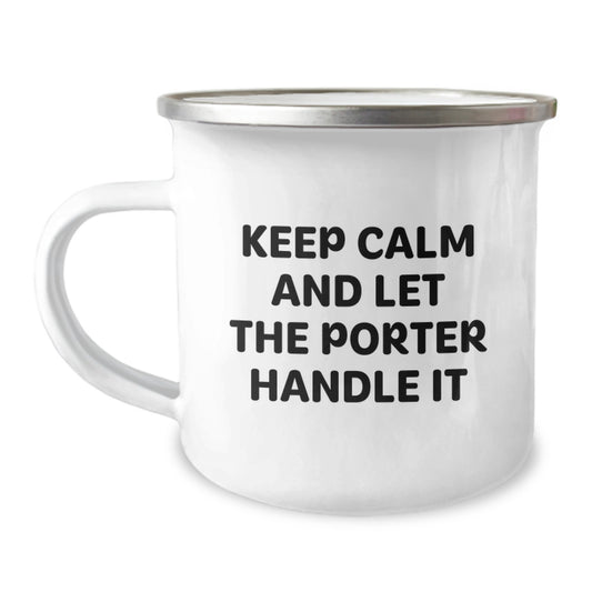 Funny Porter Gifts from Friends for Graduation - Keep Calm And Let The Porter Handle It, 12 oz Camping Mug - Image 1