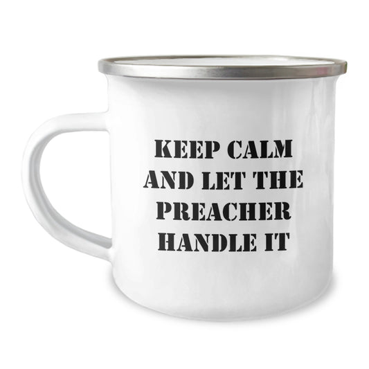 Preacher Camping Mug, Funny Gifts from Men to Friends for Graduation, Keep Calm And Let The Preacher Handle It, 12 oz Stainless Steel with Enamel Finish - Image 1