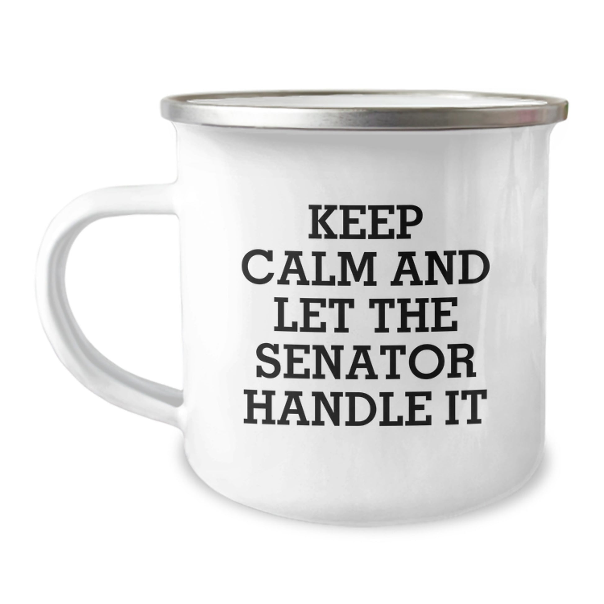 Senator Gifts, Funny Camping Mug, Keep Calm And Let The Senator Handle It, Graduation Unique Gifts from Family to Senator, Gifts for Senator Men - Image 1