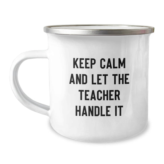 Funny Teacher Camping Mugs Gifts from Friends - Camping Mug for Teacher - Keep Calm And Let The Teacher Handle It Christmas Unique - Image 1