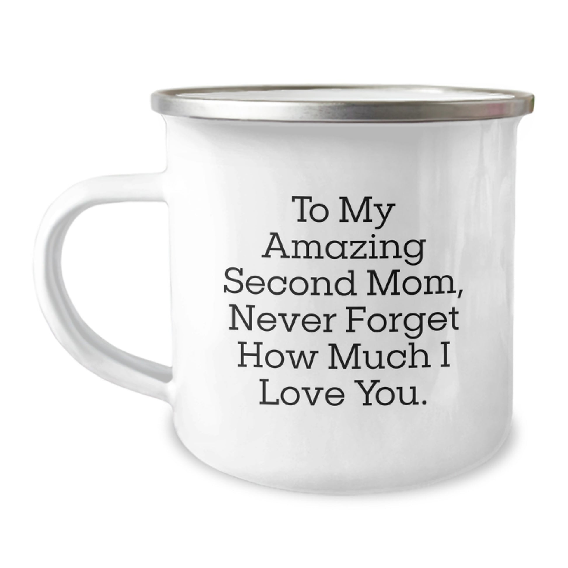 Funny Second Mom Gifts from Men to Women - Camping Mug with 'To My Amazing Second Mom, Never Forget How Much I Love You.' Quote - Christmas Unique Gifts - Image 1