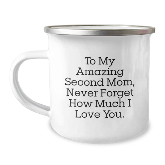 Funny Second Mom Gifts from Men to Women - Camping Mug with 'To My Amazing Second Mom, Never Forget How Much I Love You.' Quote - Christmas Unique Gifts - Image 1