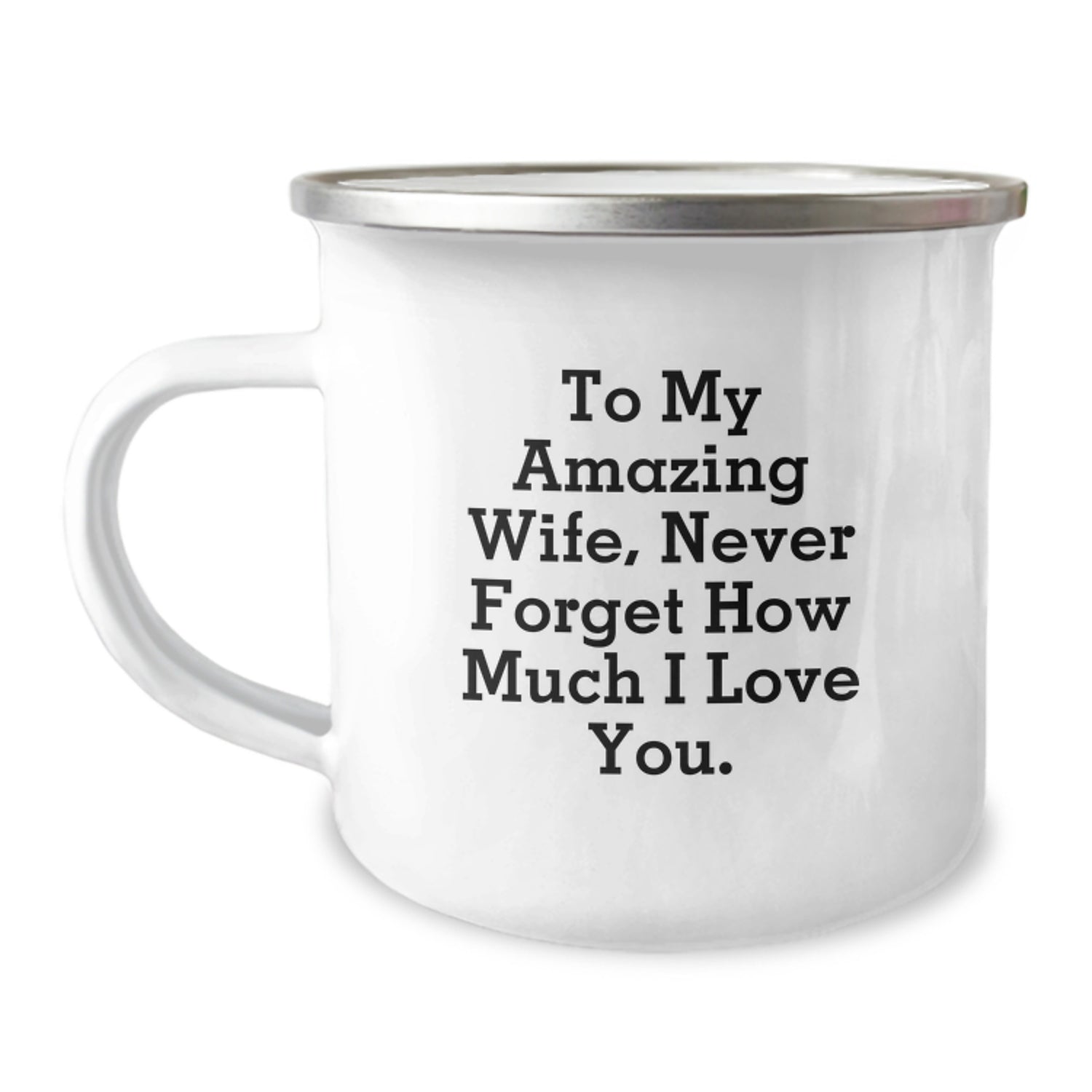 Funny Wife Gifts for Her, To My Amazing Wife, Never Forget How Much I Love You. Camping Mug with Enamel Finish for Christmas - Image 1