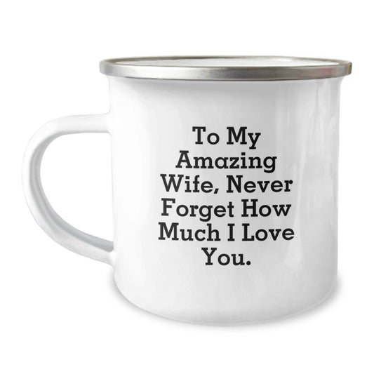 Funny Wife Gifts for Her, To My Amazing Wife, Never Forget How Much I Love You. Camping Mug with Enamel Finish for Christmas - Image 1