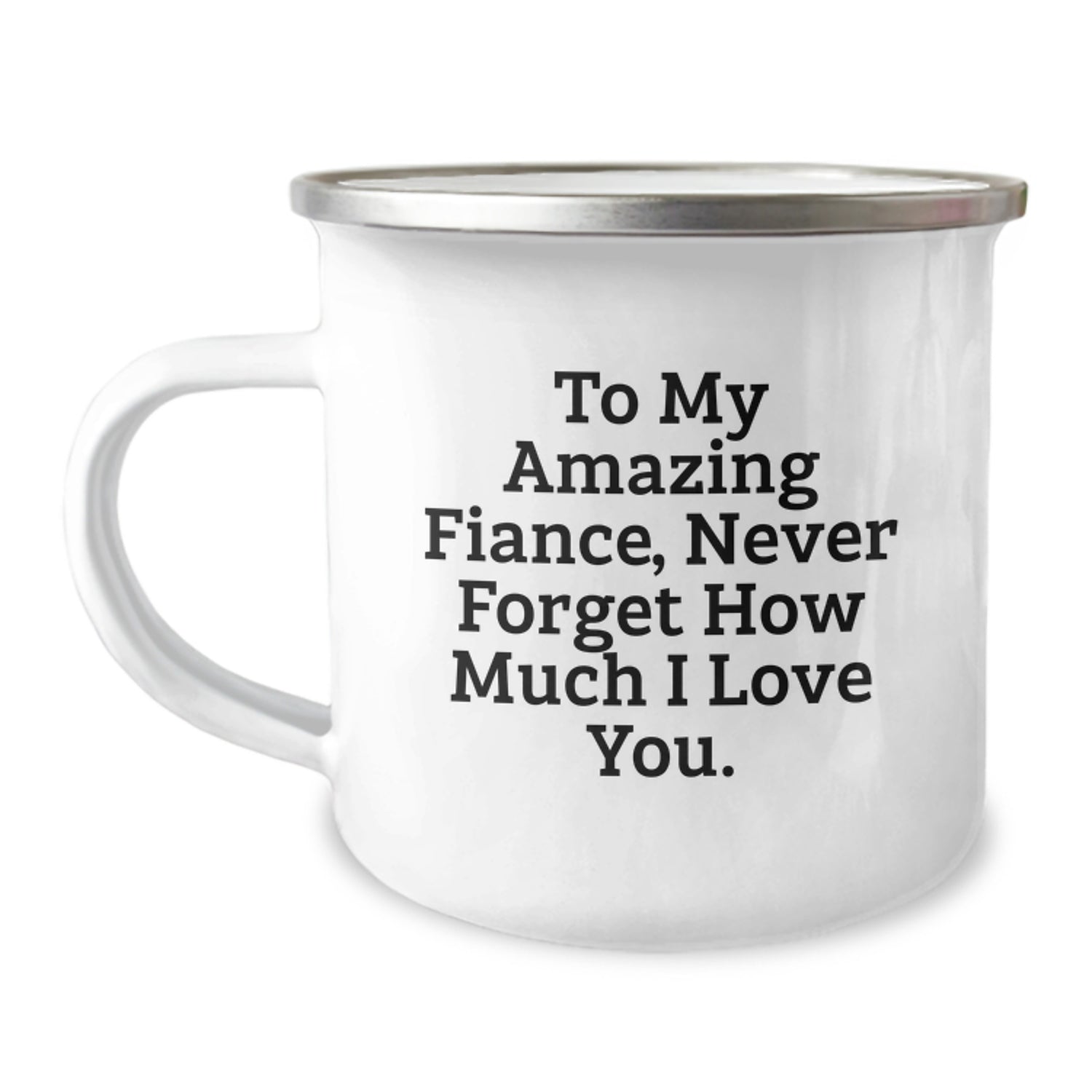 Unique Funny Fiance Gifts from Men to Fiancee for Christmas Unique Camping Mugs with Quote 'To My Amazing Fiance, Never Forget How Much I Love You.' - Image 1