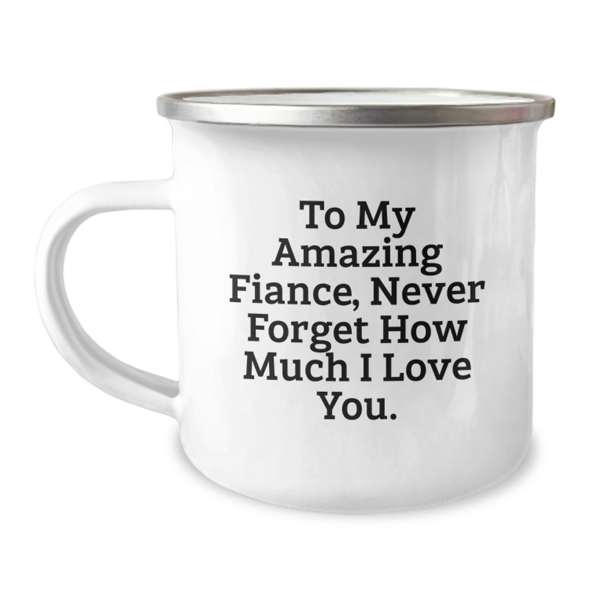 Unique Funny Fiance Gifts from Men to Fiancee for Christmas Unique Camping Mugs with Quote 'To My Amazing Fiance, Never Forget How Much I Love You.' - Image 1