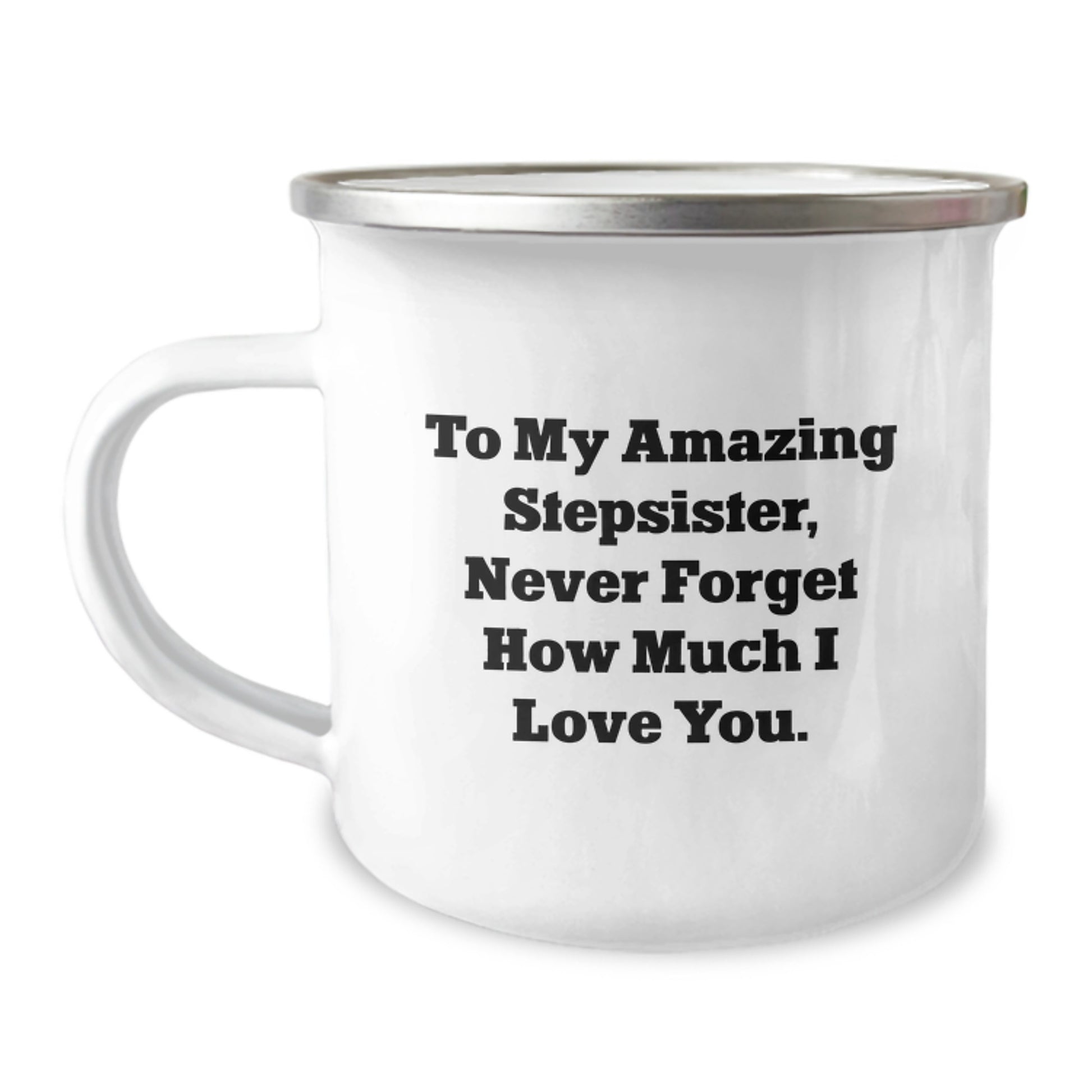 Funny Stepsister Gifts from Men to Their Amazing Stepsister, Camping Mug, To My Amazing Stepsister Never Forget How Much I Love You, Christmas Unique Gifts - Image 1