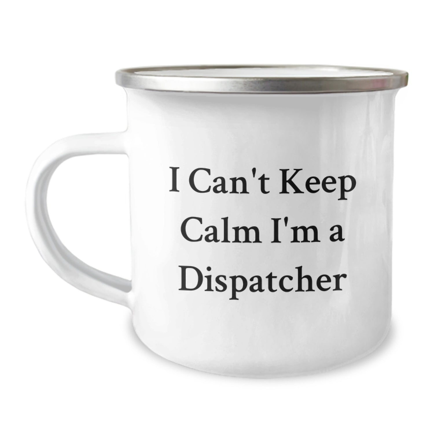 Funny Dispatcher Gifts from Friends - Camping Mug I Can't Keep Calm I'm A Dispatcher - Christmas Unique Presents - Image 1