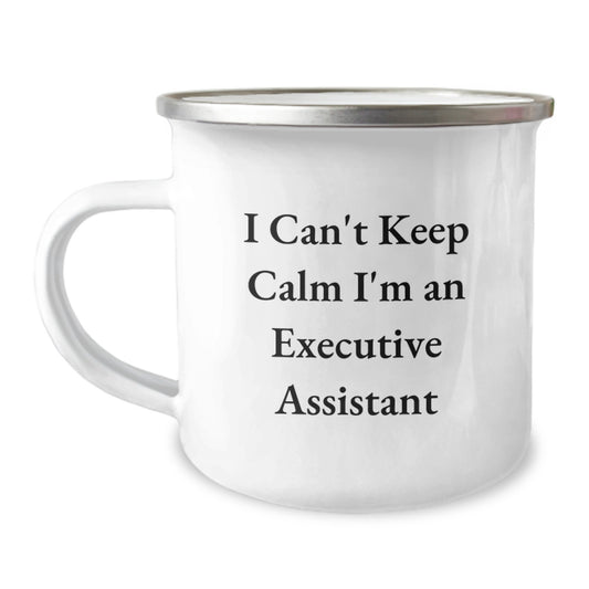 Funny Executive Assistant Gifts from Family, Fun I Can't Keep Calm I'm An Executive Assistant Camping Mug for Men, Unique Christmas Unique Gifts - Image 1