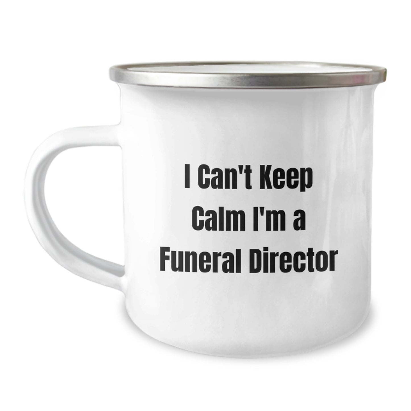 Funny I Can't Keep Calm I'm A Funeral Director Gifts for Men from Family - 12 oz Stainless Steel Camping Mug - Image 1