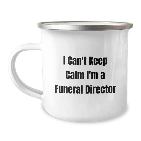 Funny I Can't Keep Calm I'm A Funeral Director Gifts for Men from Family - 12 oz Stainless Steel Camping Mug - Image 1