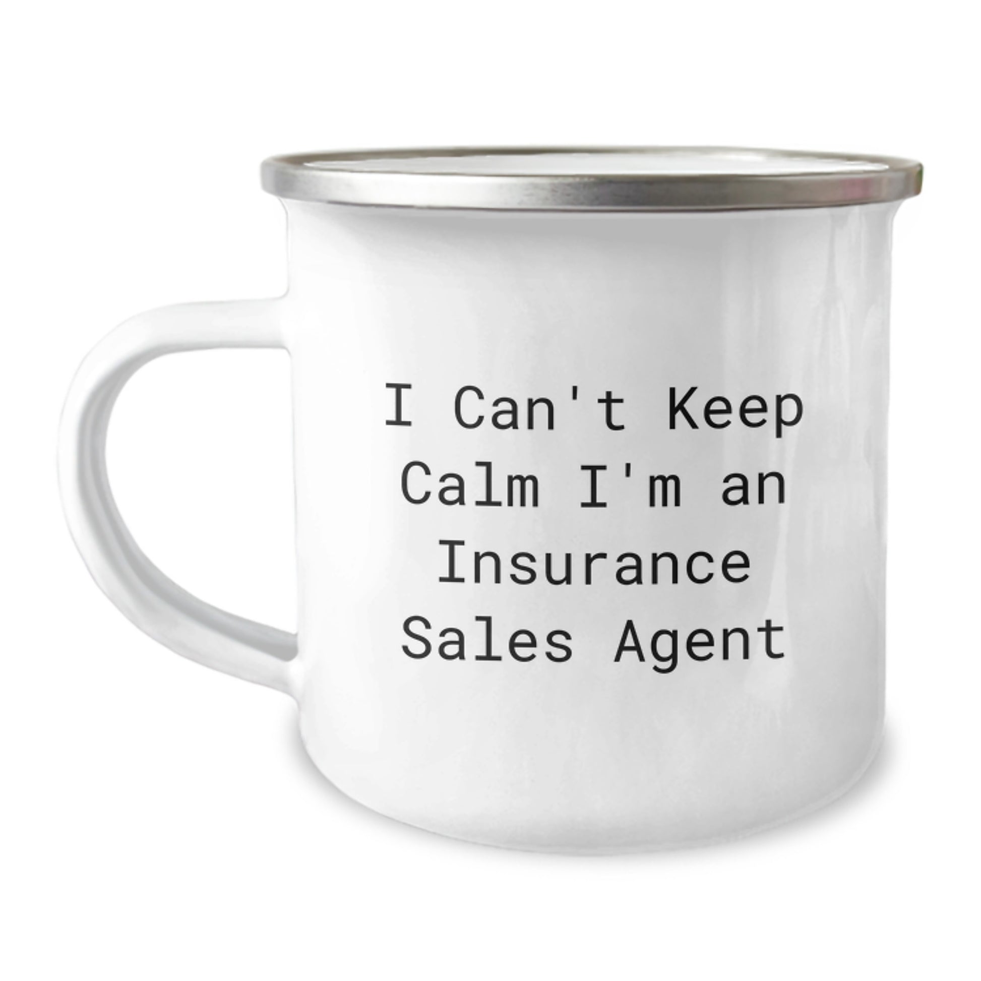 Funny Insurance Sales Agent Gifts - I Can't Keep Calm I'm An Insurance Sales Agent Quote on 12 oz Stainless Steel Camping Mug for Graduation, Gifts from Friends to Insurance Sales Agent - Image 1