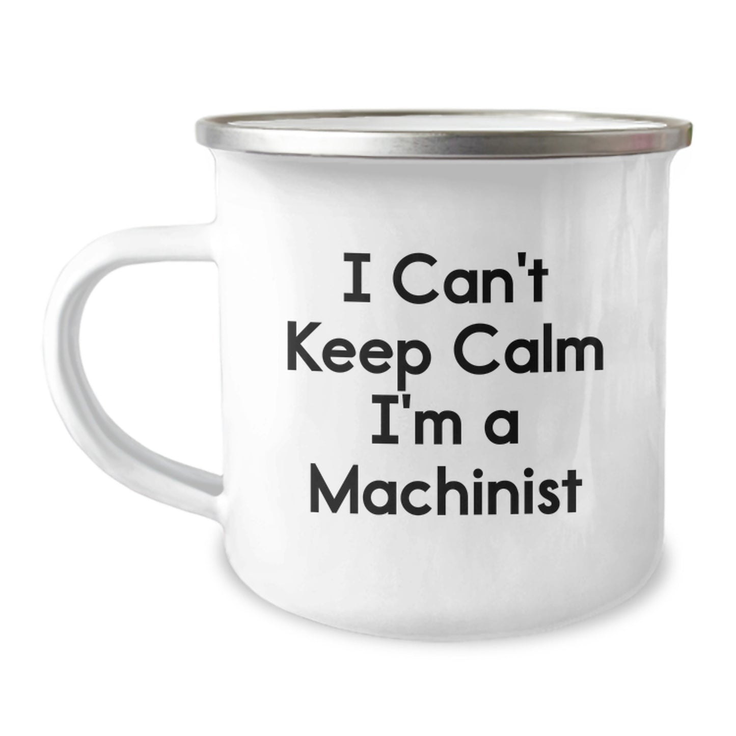 Funny Machinist Gifts for Men - I Can't Keep Calm I'm A Machinist Stainless Steel Camping Mug, Perfect for Christmas Unique Gifts from Friends or Family - Image 1