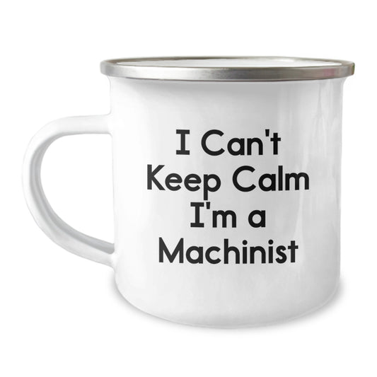 Funny Machinist Gifts for Men - I Can't Keep Calm I'm A Machinist Stainless Steel Camping Mug, Perfect for Christmas Unique Gifts from Friends or Family - Image 1
