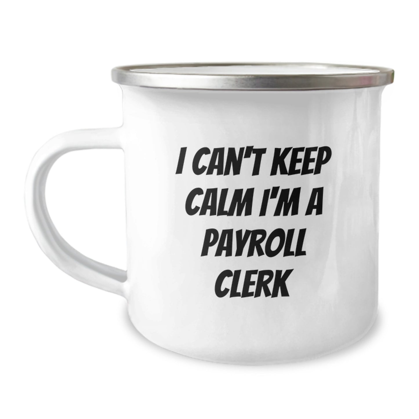 Funny Payroll Clerk Gifts from Friends and Family, Unique Christmas Unique Gifts for Payroll Clerk Men and Women, I Can't Keep Calm I'm A Payroll Clerk Camping Mug - Image 1