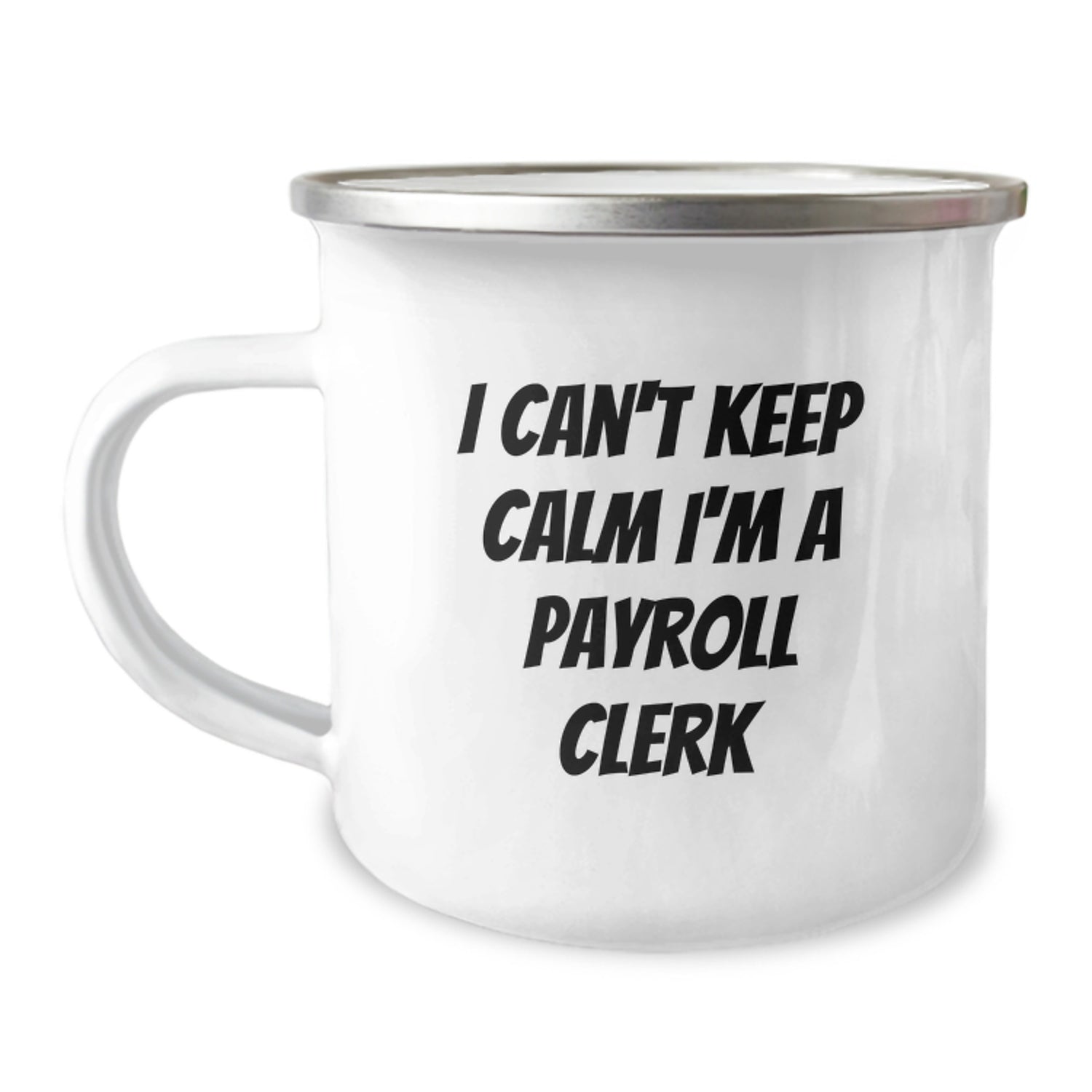 Funny Payroll Clerk Gifts from Friends and Family, Unique Christmas Unique Gifts for Payroll Clerk Men and Women, I Can't Keep Calm I'm A Payroll Clerk Camping Mug - Image 1