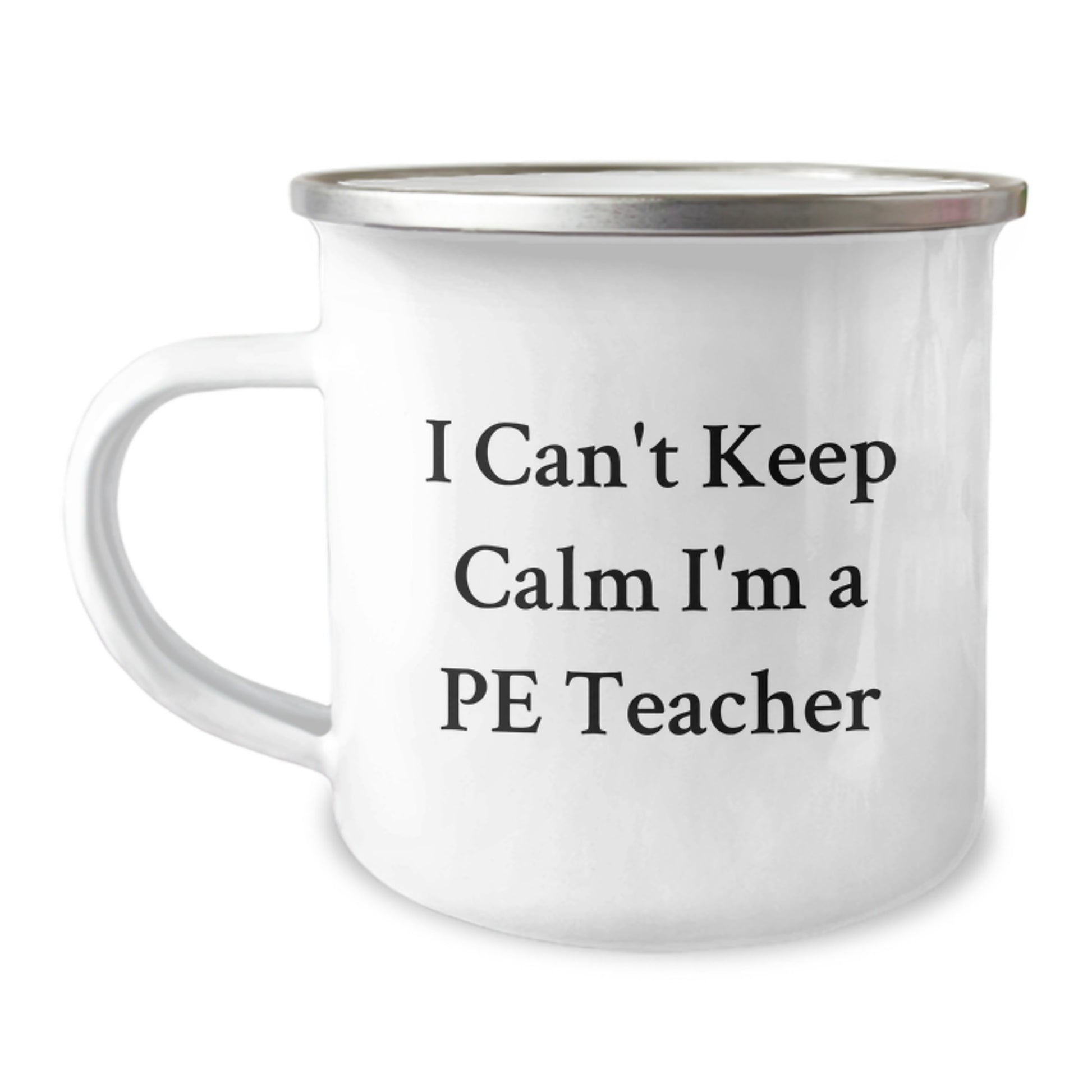 Funny PE Teacher Gifts from Friends, Men, Women - I Cant Keep Calm I'm A Pe Teacher Camping Mug for Christmas Unique Gifts - Image 1