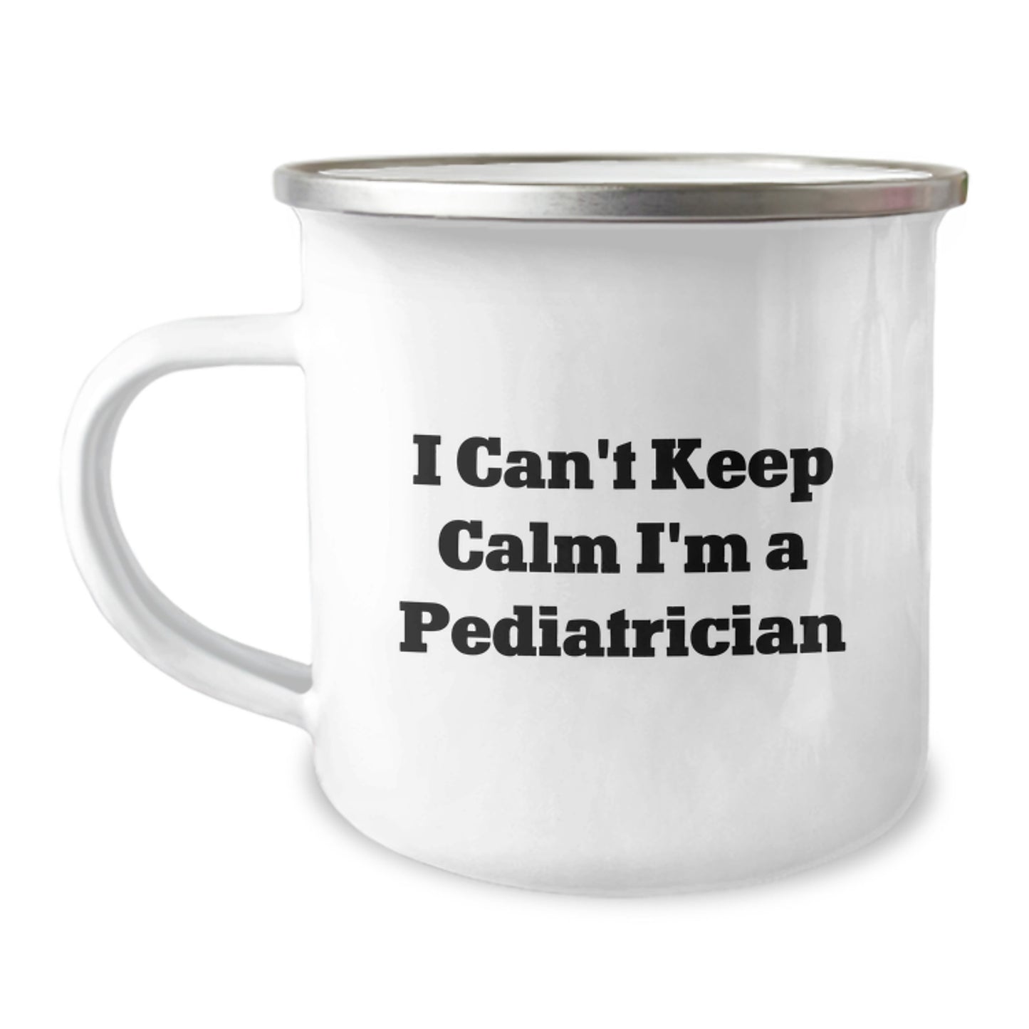 Funny Pediatrician Gifts - I Can't Keep Calm I'm A Pediatrician Camping Mug for Graduation, Perfect for Men or Women, Gifts from Family, Friends, or Coworkers - Image 1
