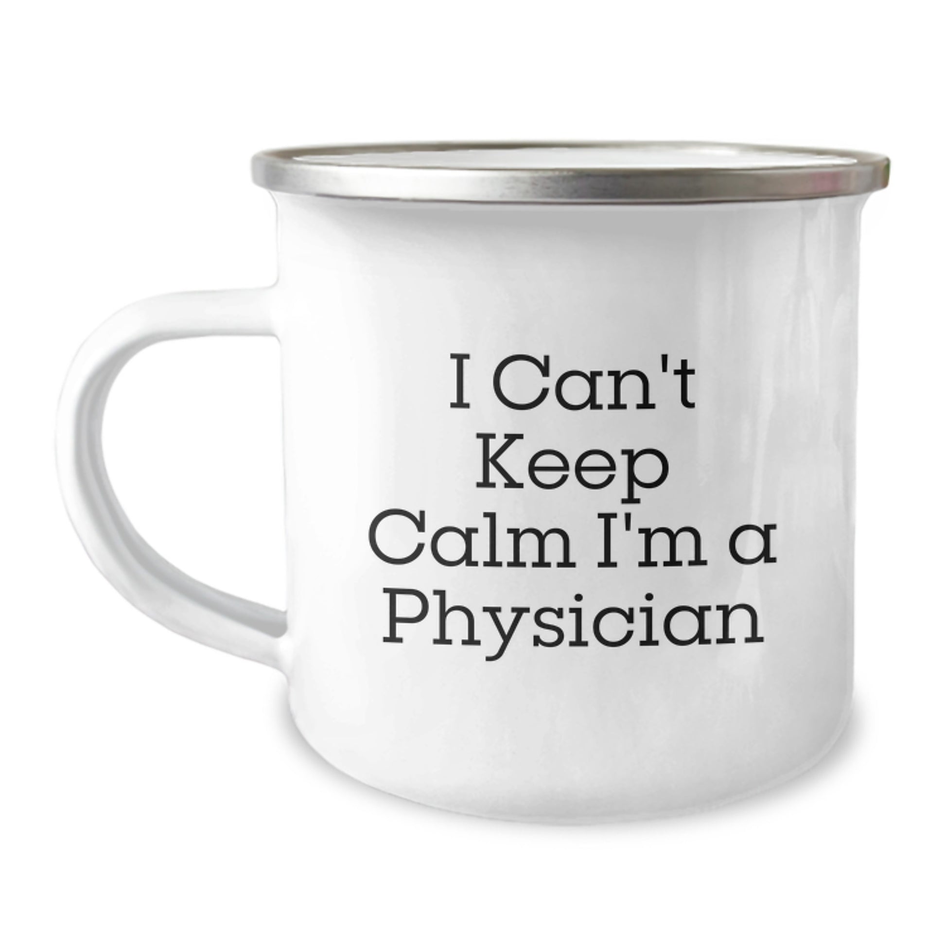 Funny Physician Gifts from Friends - I Can't Keep Calm I'm A Physician Camping Mug for Graduation, Gifts for Physician, Men, or Women - Image 1