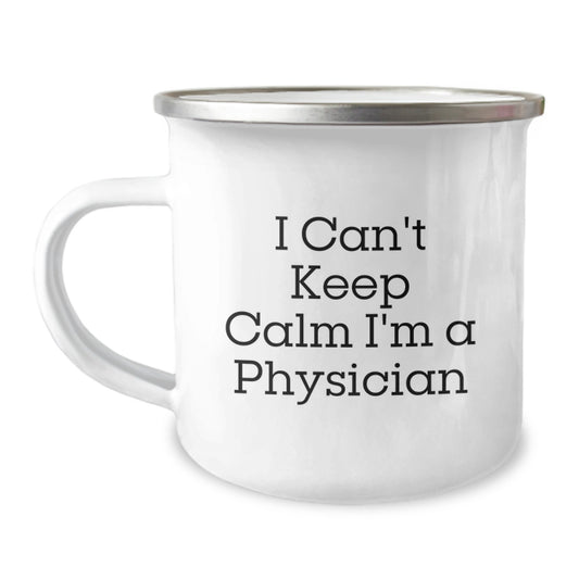 Funny Physician Gifts from Friends - I Can't Keep Calm I'm A Physician Camping Mug for Graduation, Gifts for Physician, Men, or Women - Image 1