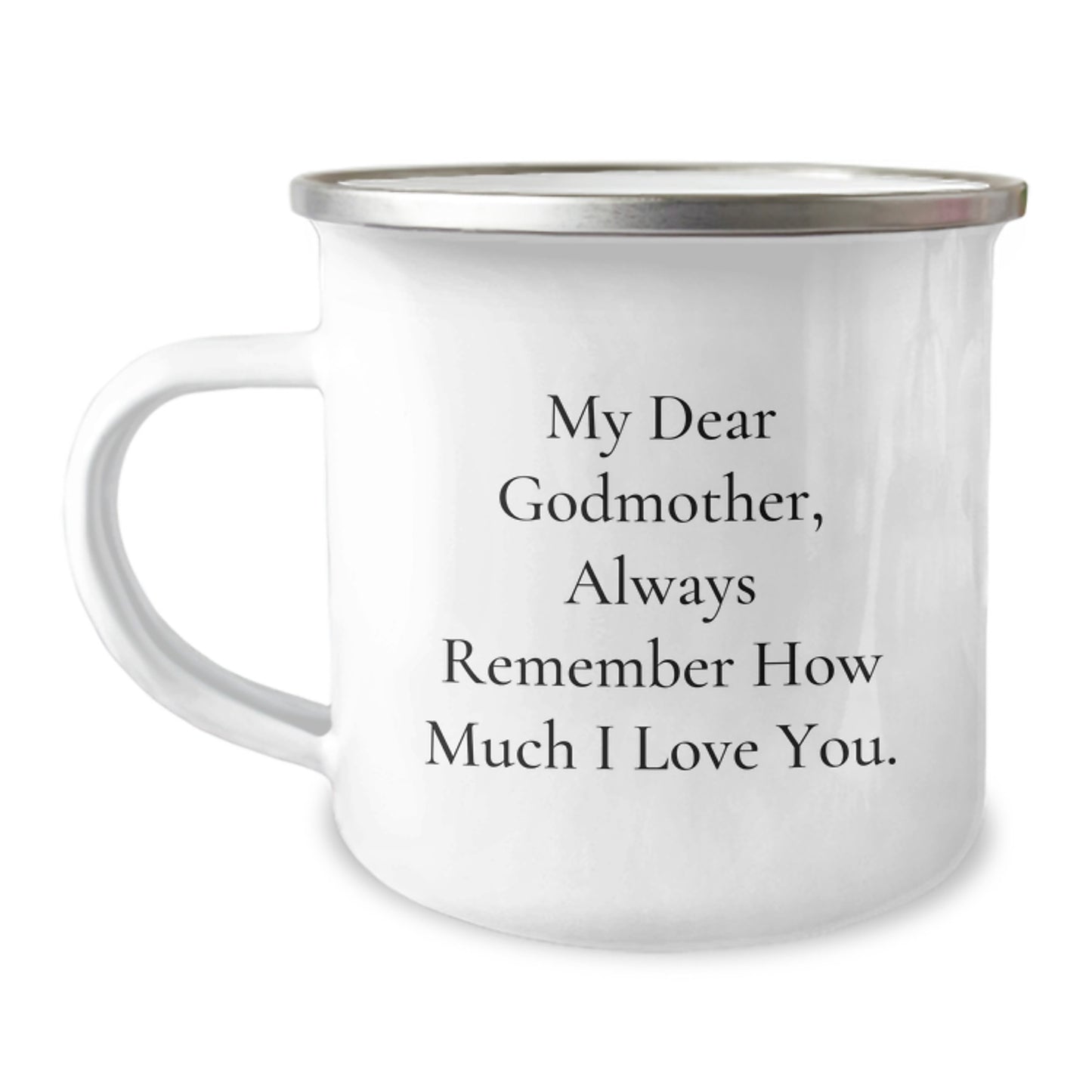 Funny Godmother Gifts from Family - My Dear Godmother, Always Remember How Much I Love You. - 12 oz Camping Mug for Graduation - Image 1