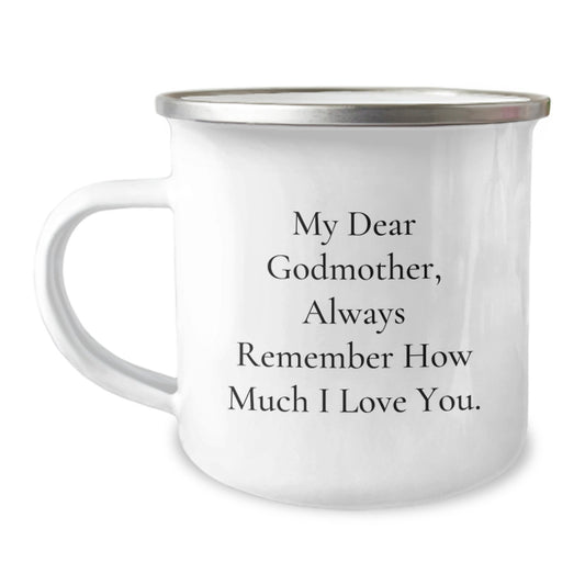 Funny Godmother Gifts from Family - My Dear Godmother, Always Remember How Much I Love You. - 12 oz Camping Mug for Graduation - Image 1