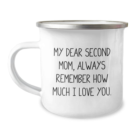 Funny Second Mom Gifts, 'My Dear Second Mom, Always Remember How Much I Love You.' Camping Mug for Graduation, Gifts from Mom to Second Mom, Unique Gifts for Second Mom - Image 1