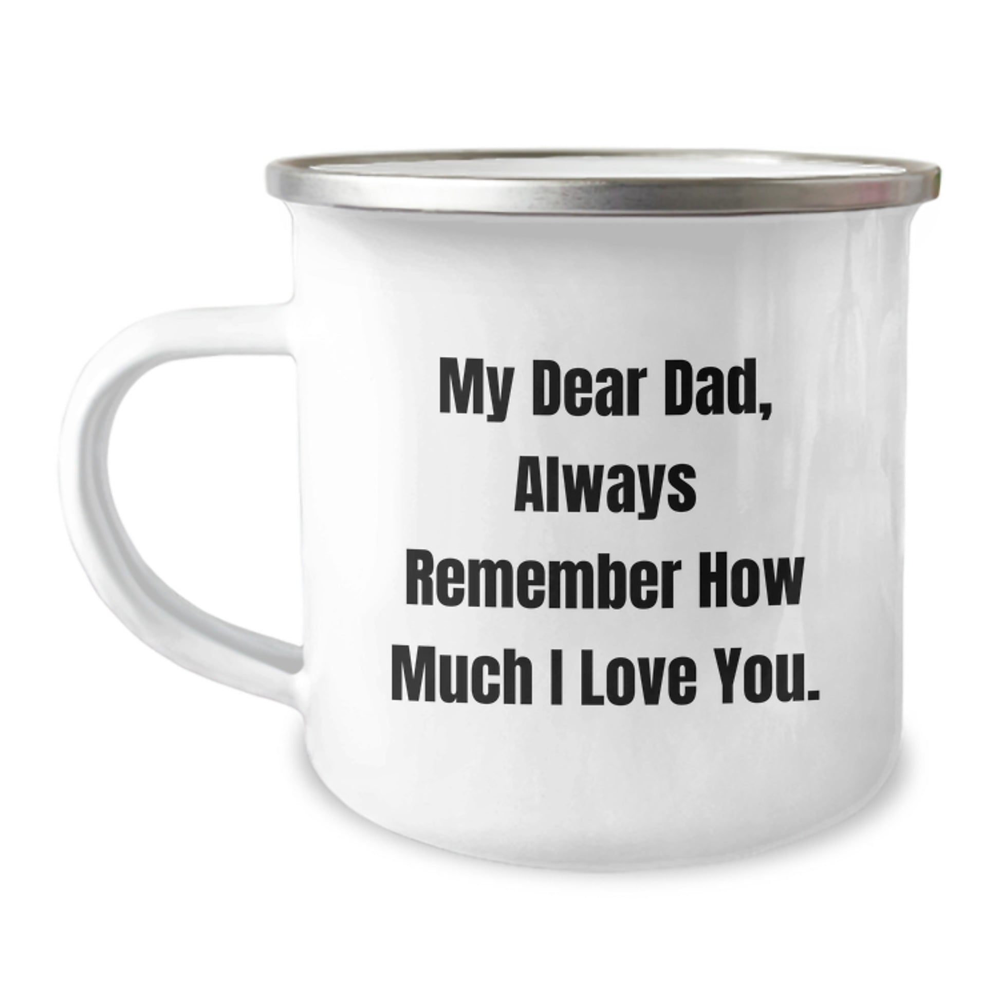 Funny Christmas Unique Gifts for Dad, Camping Mug with My Dear Dad, Always Remember How Much I Love You Quote, Gifts from Family to Dad - Image 1