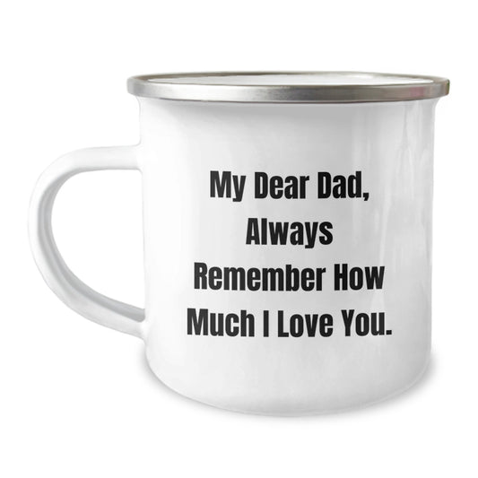 Funny Christmas Unique Gifts for Dad, Camping Mug with My Dear Dad, Always Remember How Much I Love You Quote, Gifts from Family to Dad - Image 1