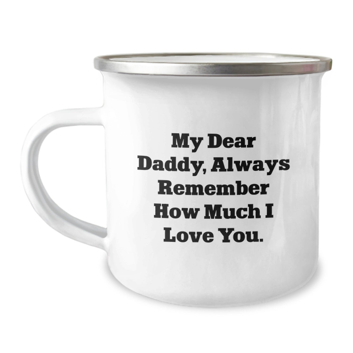 Funny Christmas Unique Gifts for Daddy - 'My Dear Daddy, Always Remember How Much I Love You.' Enamel Camping Mug - Stainless Steel, Ideal Gift from Family, Friends, or Men - Image 1