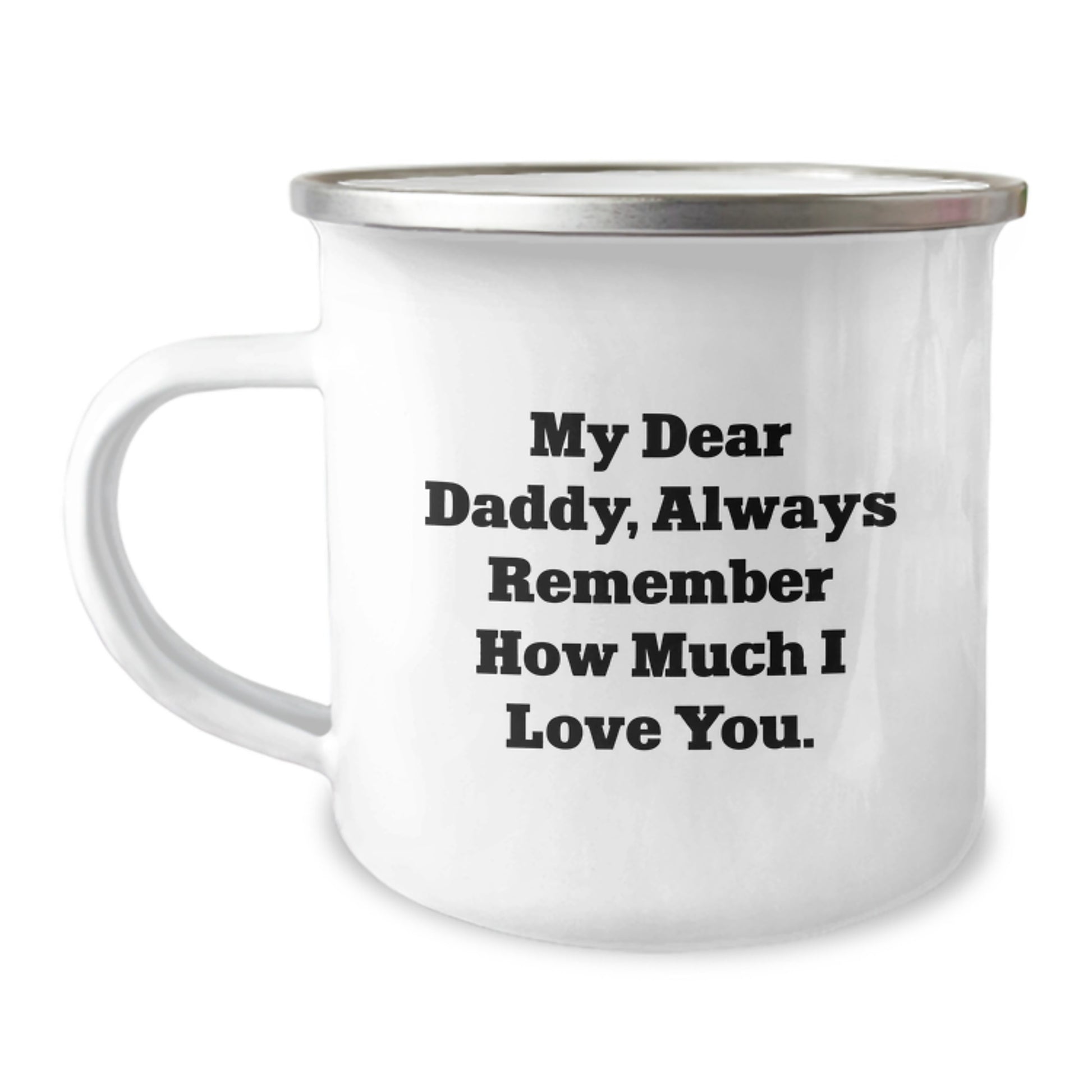 Funny Christmas Unique Gifts for Daddy - 'My Dear Daddy, Always Remember How Much I Love You.' Enamel Camping Mug - Stainless Steel, Ideal Gift from Family, Friends, or Men - Image 1