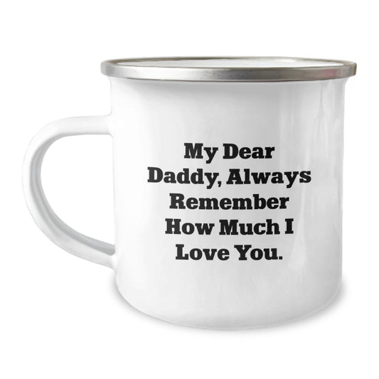 Funny Christmas Unique Gifts for Daddy - 'My Dear Daddy, Always Remember How Much I Love You.' Enamel Camping Mug - Stainless Steel, Ideal Gift from Family, Friends, or Men - Image 1