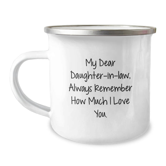 Funny Daughter-in-law Gifts for Her Birthday - Camping Mug with 'My Dear Daughter-in-law, Always Remember How Much I Love You.' Quote, Gifts from Family - Image 1