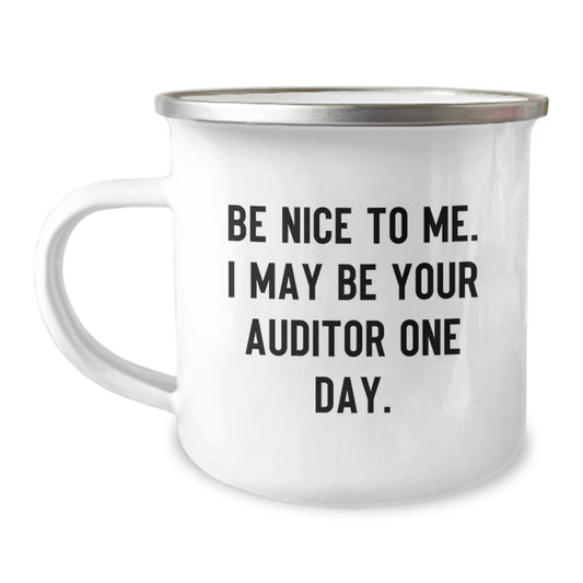 Funny Auditor Gifts for Friends Christmas Unique Camping Mug Be Nice To Me I May Be Your Auditor One Day - Image 1