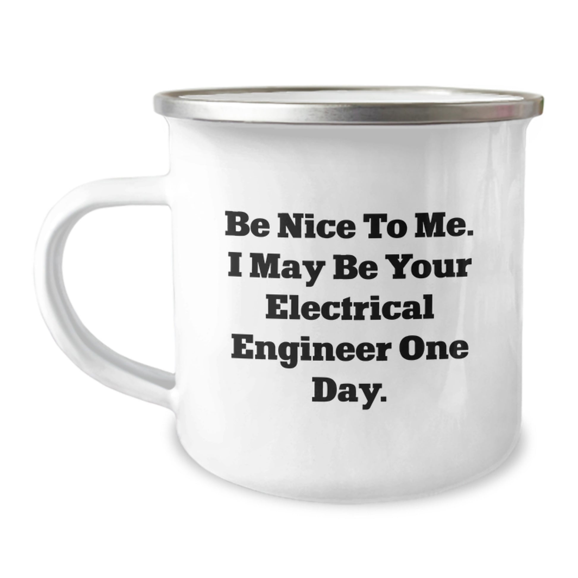 Funny Electrical Engineer Gifts for Birthday - 'Be Nice To Me' Camping Mug for Men and Women - Electrical Engineer Unique Gifts from Friends and Family - 12 oz Stainless Steel Mug - Image 1