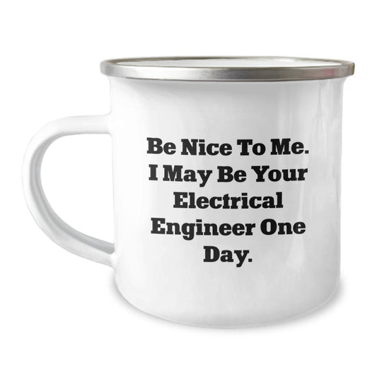 Funny Electrical Engineer Gifts for Birthday - 'Be Nice To Me' Camping Mug for Men and Women - Electrical Engineer Unique Gifts from Friends and Family - 12 oz Stainless Steel Mug - Image 1