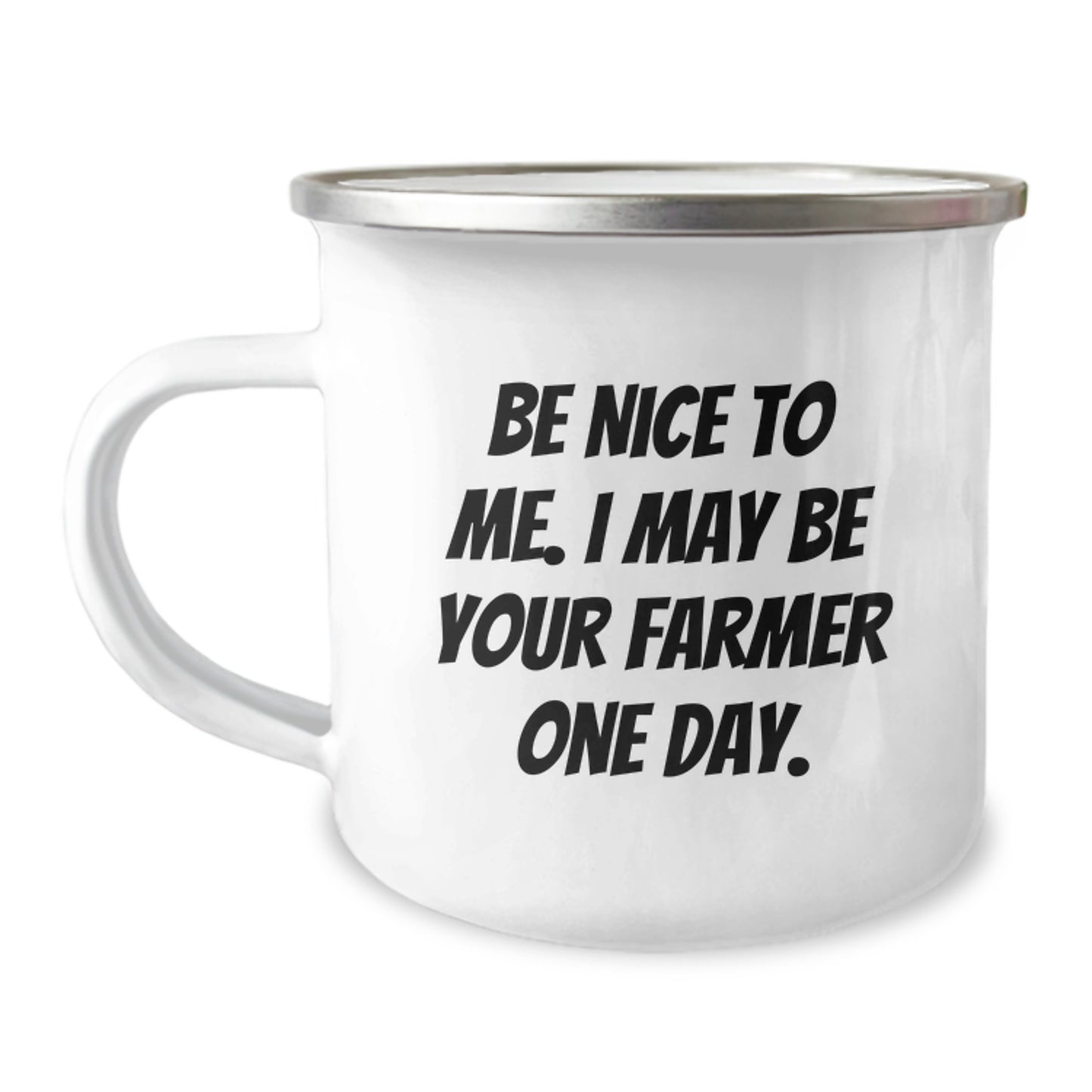 Funny Farmer Camping Mug Gifts from Friends for Graduation - Be Nice To Me. I May Be Your Farmer One Day. - Image 1