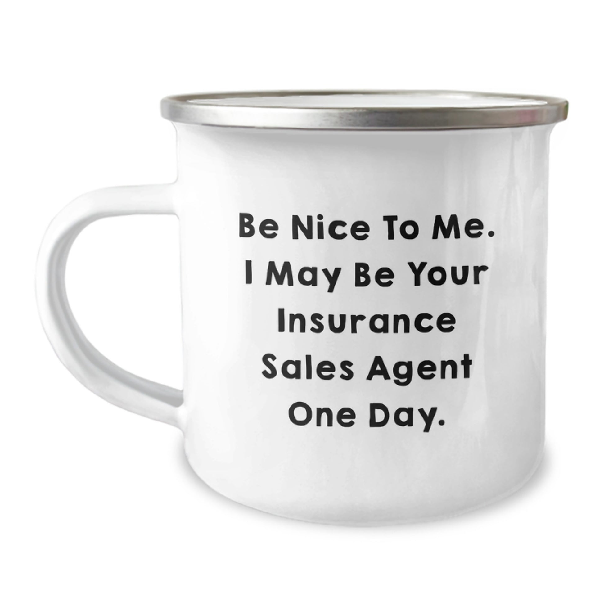 Insurance Sales Agent Gifts from Friends, Funny Quote 'Be Nice To Me. I May Be Your Insurance Sales Agent One Day.' Christmas Unique Gifts for Insurance Sales Agent Men, Funny Camping Mug - Image 1
