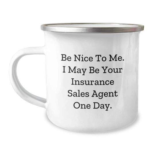Funny Insurance Sales Agent Gifts for Men, Be Nice To Me One Day Camping Mug, Christmas Unique, Stainless Steel with Enamel Finish - Image 1