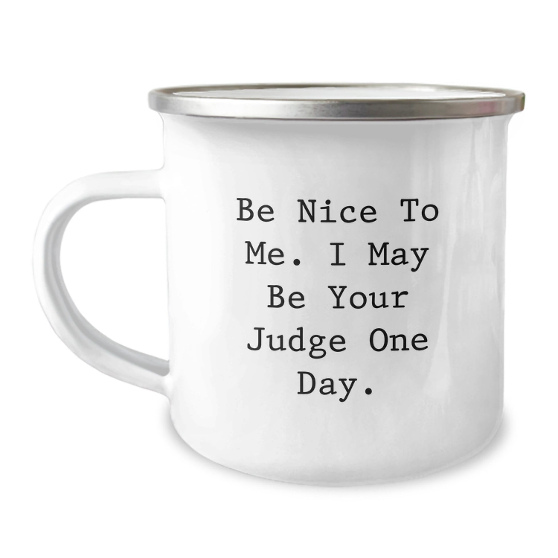 Judge Gifts for Graduation, Funny Camping Mug with Quote 'Be Nice To Me. I May Be Your Judge One Day.', Gifts from Friends, Family, Coworkers, or Men - Image 1