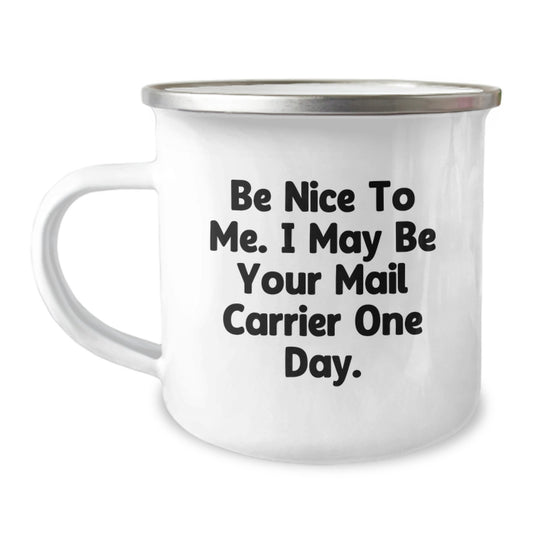 Cute Funny Mail Carrier Gifts for Men Women Friends - Gifts from Family, 'Be Nice To Me. I May Be Your Mail Carrier One Day.' Christmas Unique Mug - Image 1