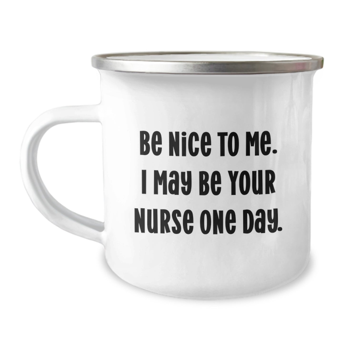 Funny Nurse Gifts from Friends, Be Nice To Me. I May Be Your Nurse One Day., Christmas Unique Gifts for Nurse - Image 1