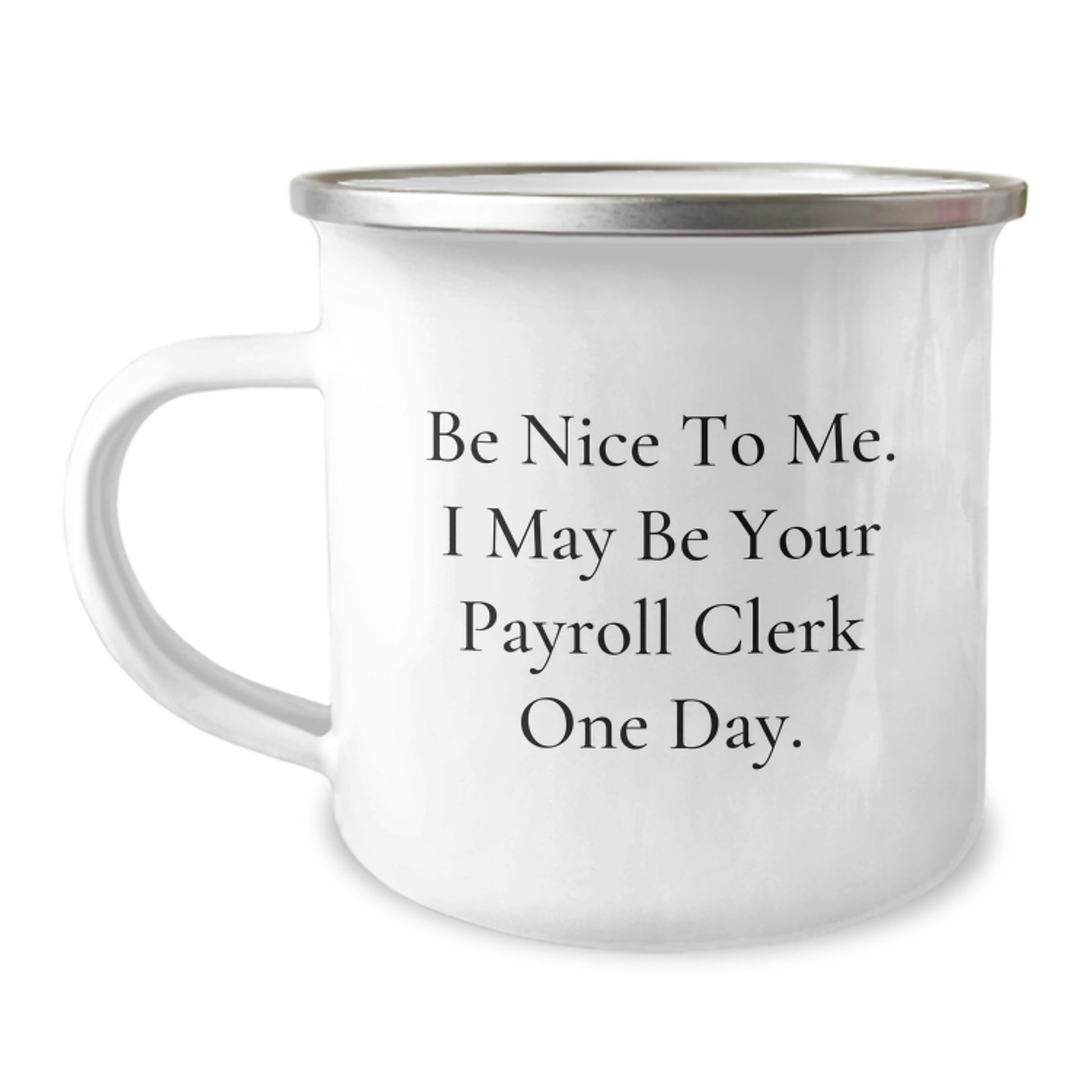 Cute Payroll Clerk Gifts from Friends - Be Nice To Me. I May Be Your Payroll Clerk One Day. Christmas Unique Gifts for Payroll Clerk - Image 1
