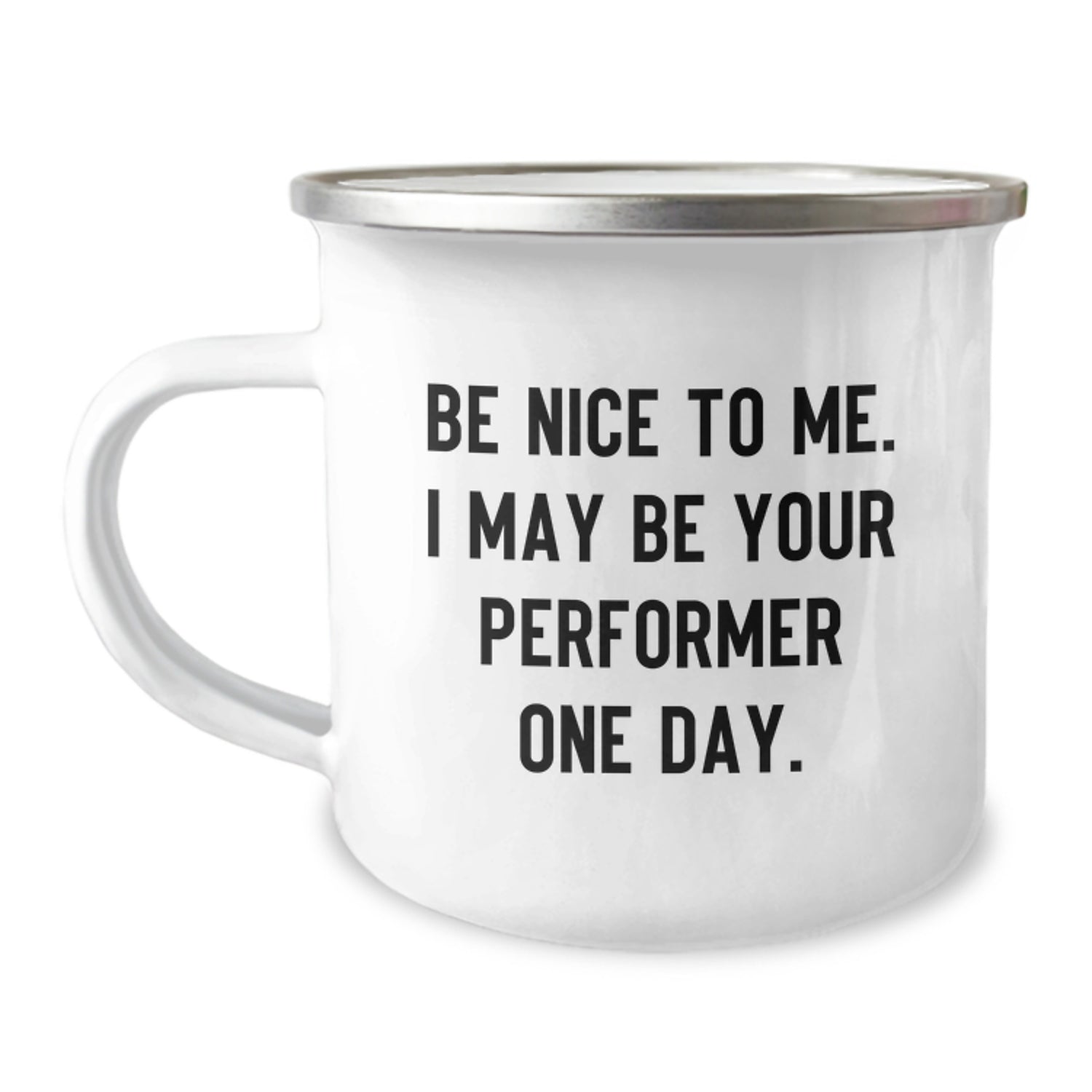 Funny Performer Gifts from Men, Women, Friends, Coworkers, Family for Christmas Unique Gifts, Camping Mug- Be Nice To Me I May Be Your Performer One Day - Image 1