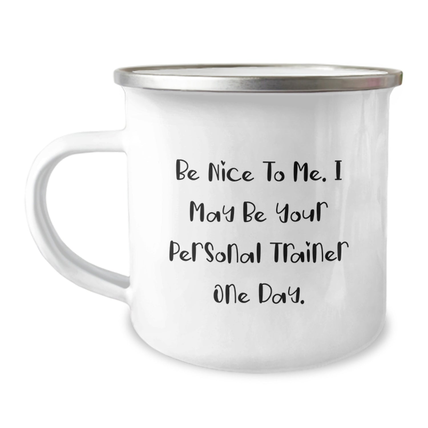 Funny Personal Trainer Gifts from Friends for Christmas Unique Camping Mug, 'Be Nice To Me I May Be Your Personal Trainer One Day' Inspirational Quote, Stainless Steel 12 oz - Image 1